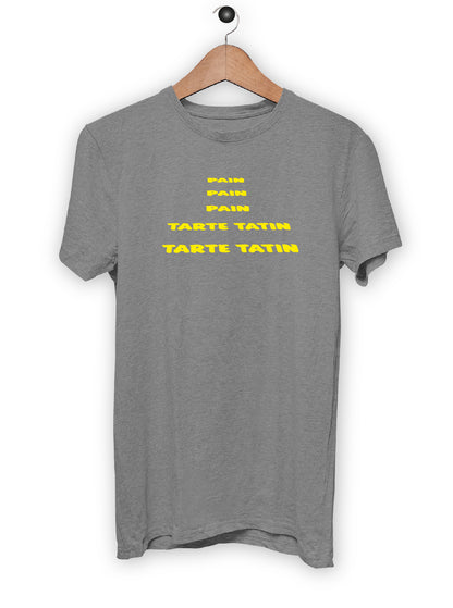 T-Shirt "PAIN, PAIN, PAIN, TARTE TATIN, TARTE TATIN"