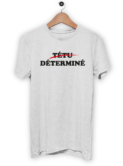 T-Shirt "TÉTU DÉTERMINÉ"