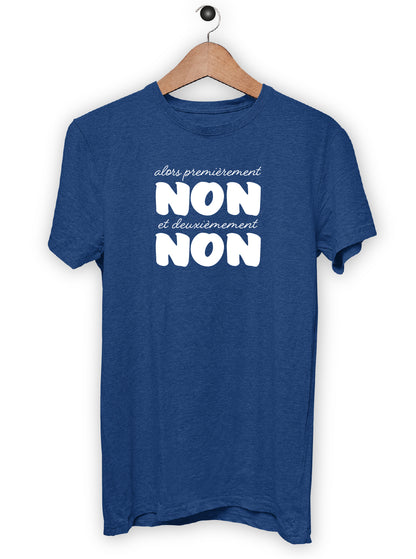 T-Shirt "ALORS PREMIEREMENT NON ET DEUXIEMEMENT NON"