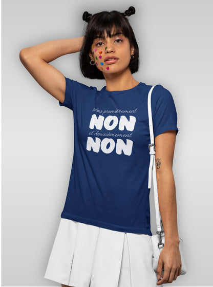T-Shirt "ALORS PREMIEREMENT NON ET DEUXIEMEMENT NON"