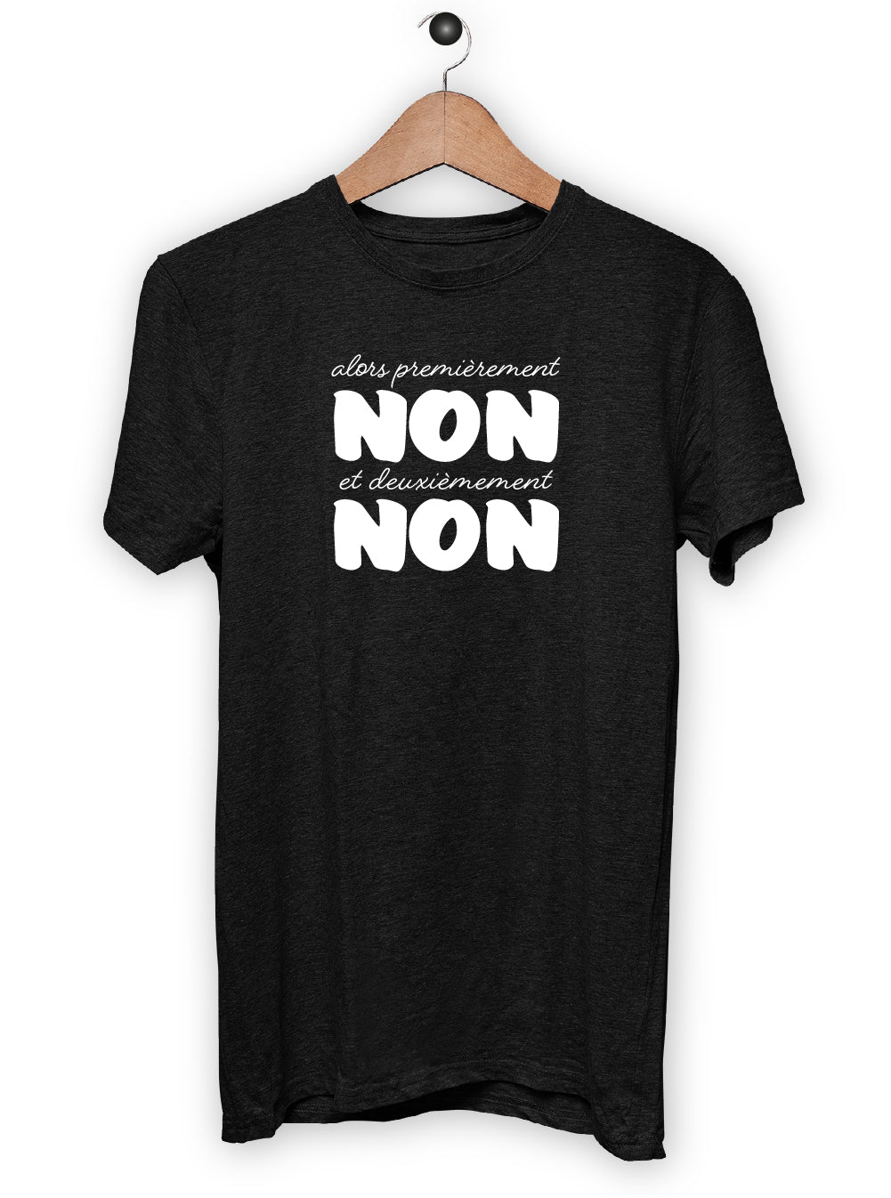 T-Shirt "ALORS PREMIEREMENT NON ET DEUXIEMEMENT NON"