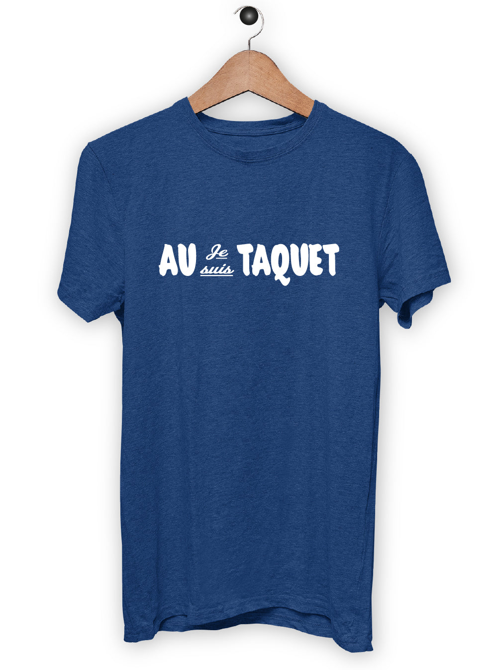 T-Shirt "JE SUIS AU TAQUET"