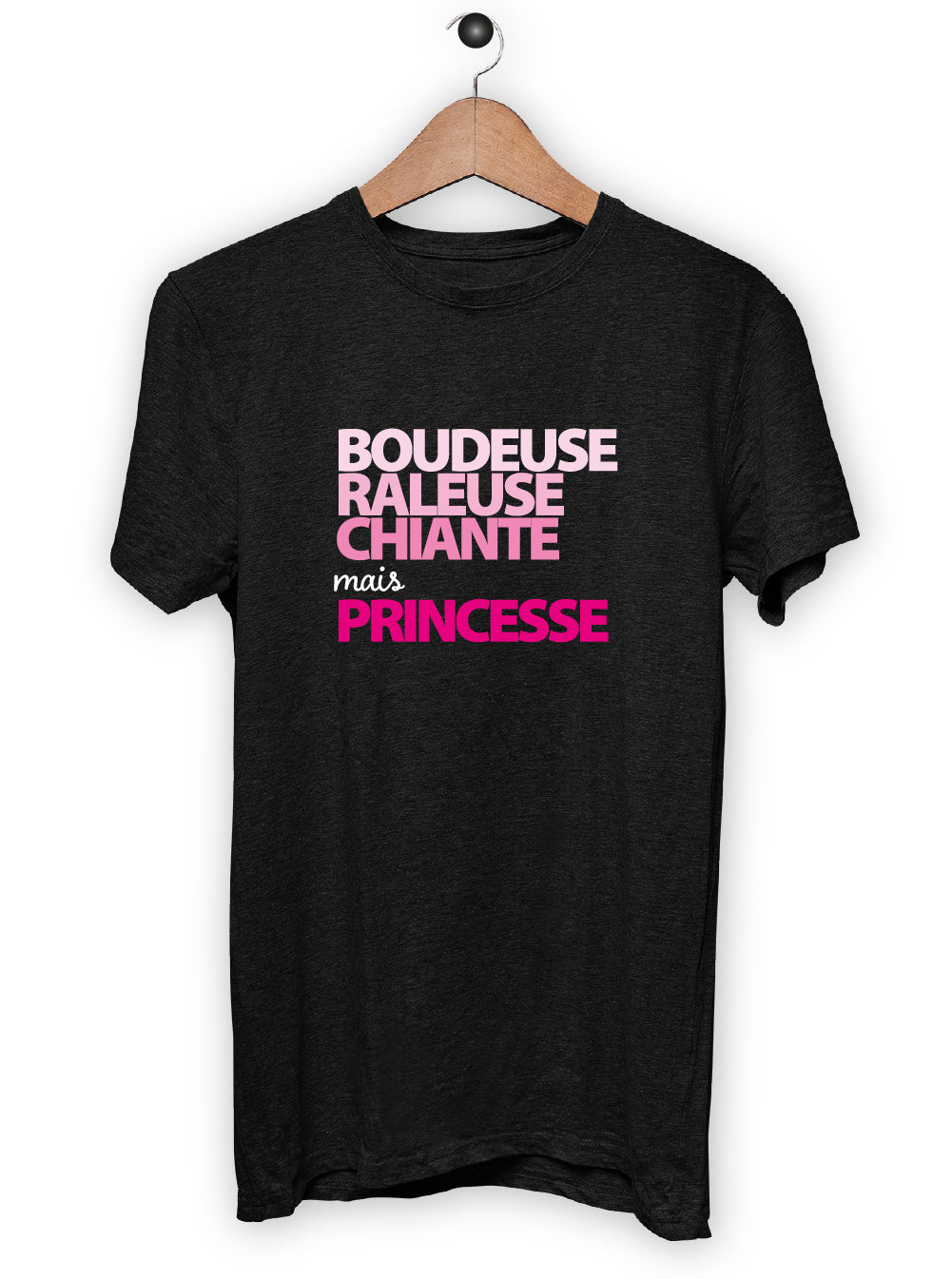 T-Shirt "BOUDEUSE RALEUSE CHIANTE MAIS PRINCESSE"