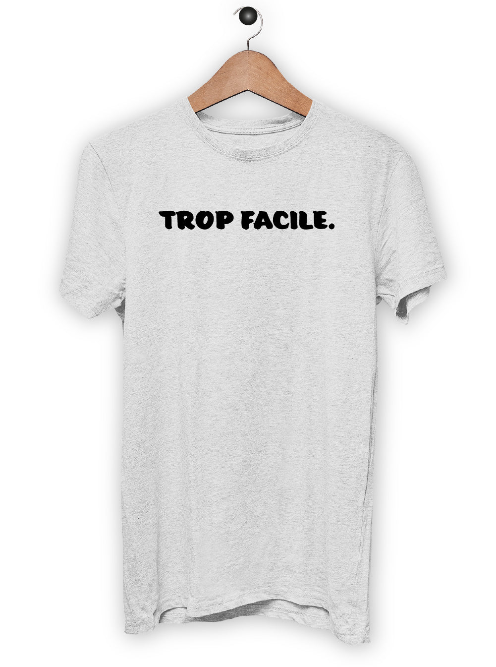 T-Shirt "TROP FACILE"