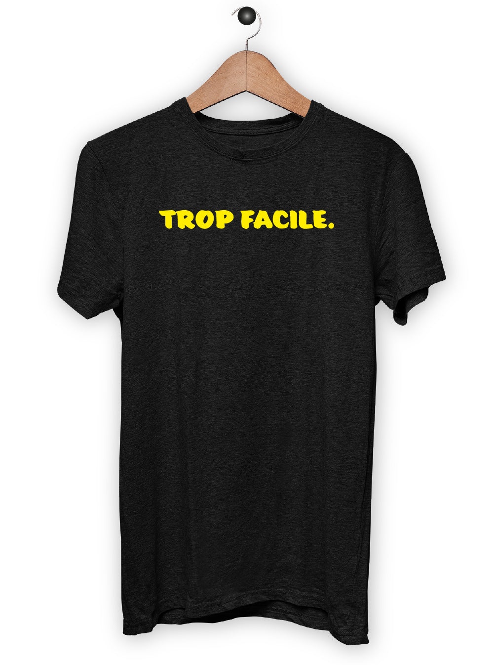 T-Shirt "TROP FACILE"