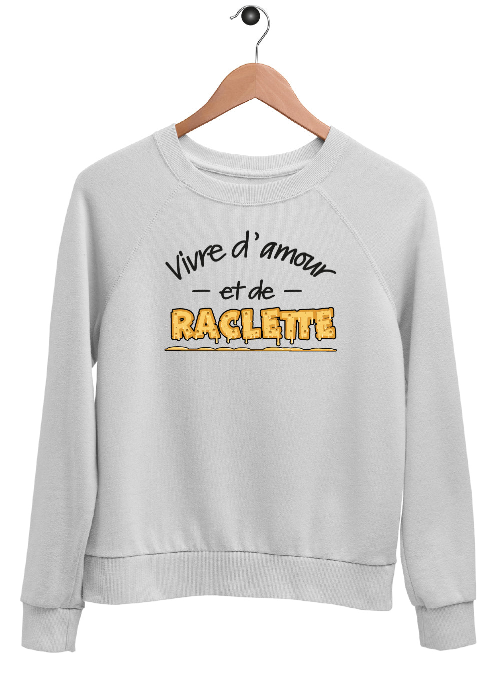 Sweat "VIVRE D'AMOUR ET DE RACLETTE"