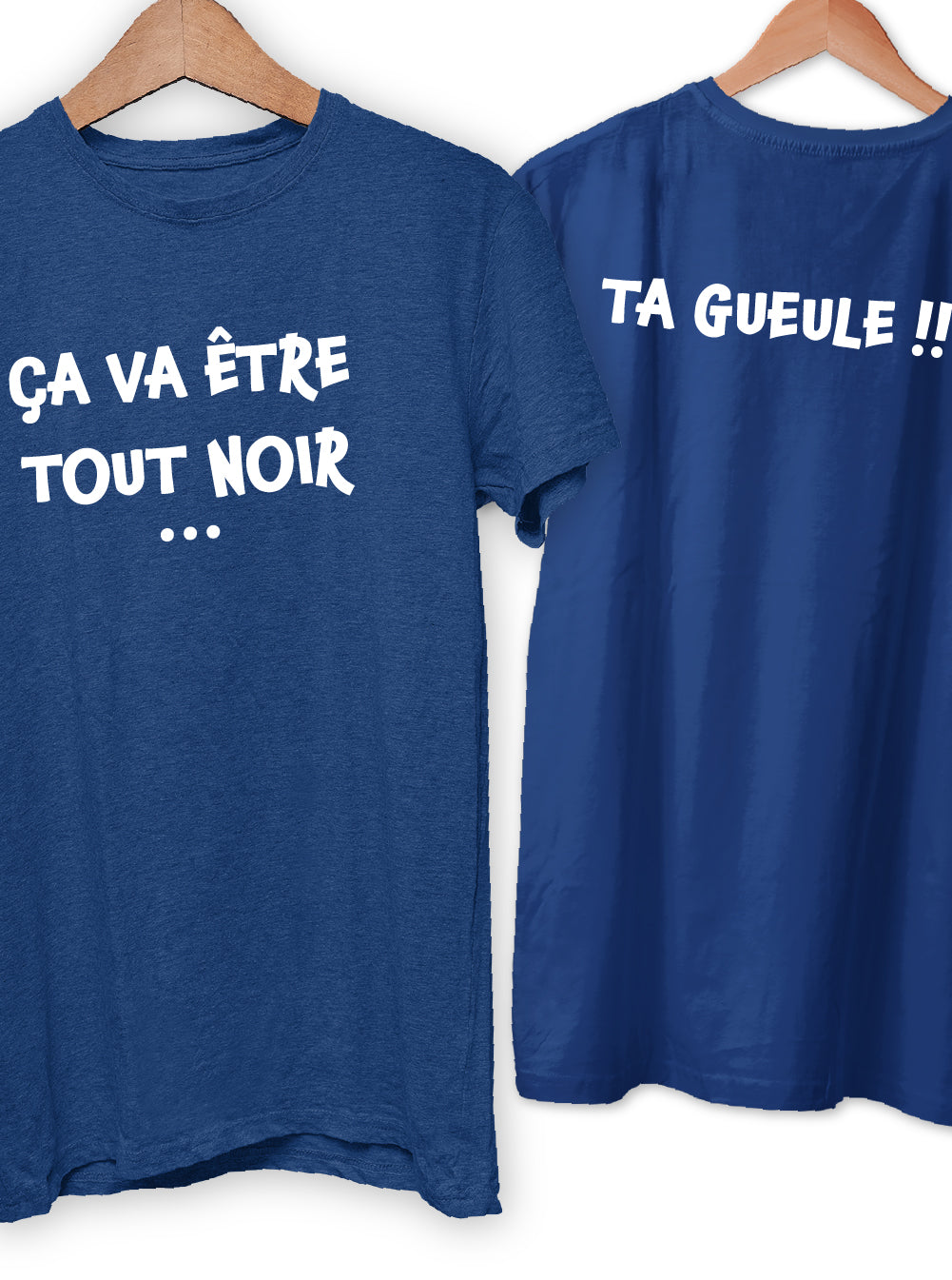 T-Shirt "ÇA VA ÊTRE TOUT NOIR ... TA GUEULE !!"
