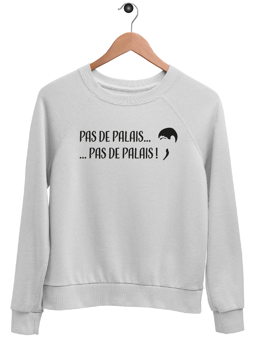 Sweat "PAS DE PALAIS ... PAS DE PALAIS"