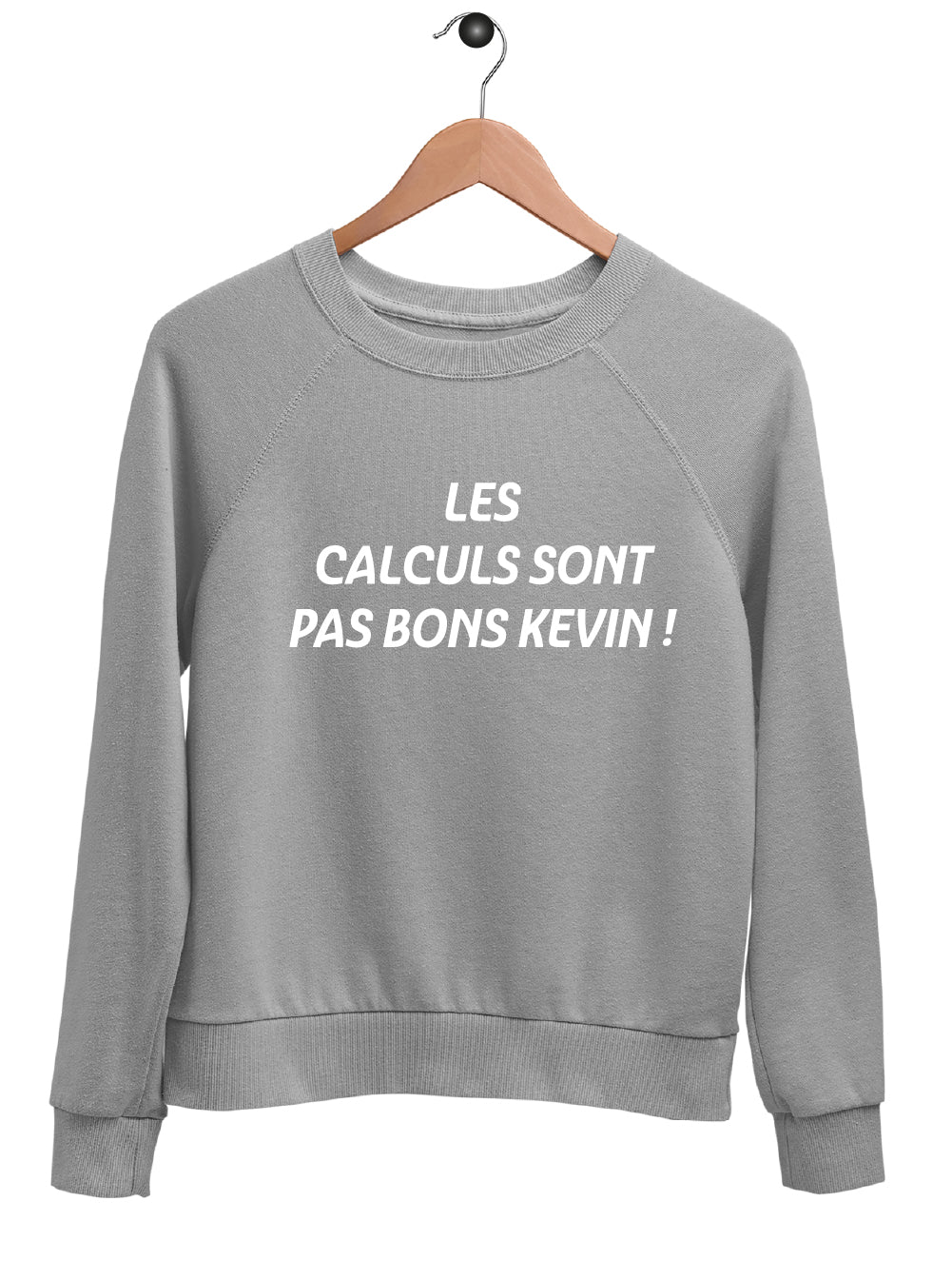 Sweat "LES CALCULS SONT PAS BONS KEVIN"